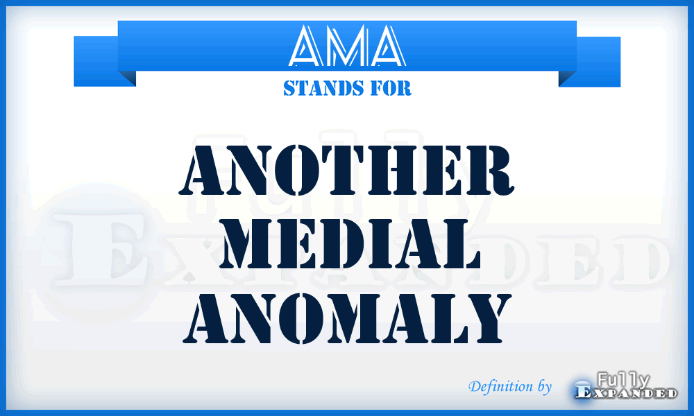 AMA - Another Medial Anomaly