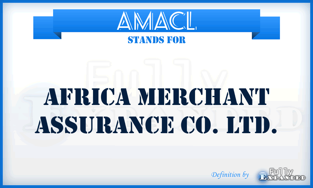 AMACL - Africa Merchant Assurance Co. Ltd.