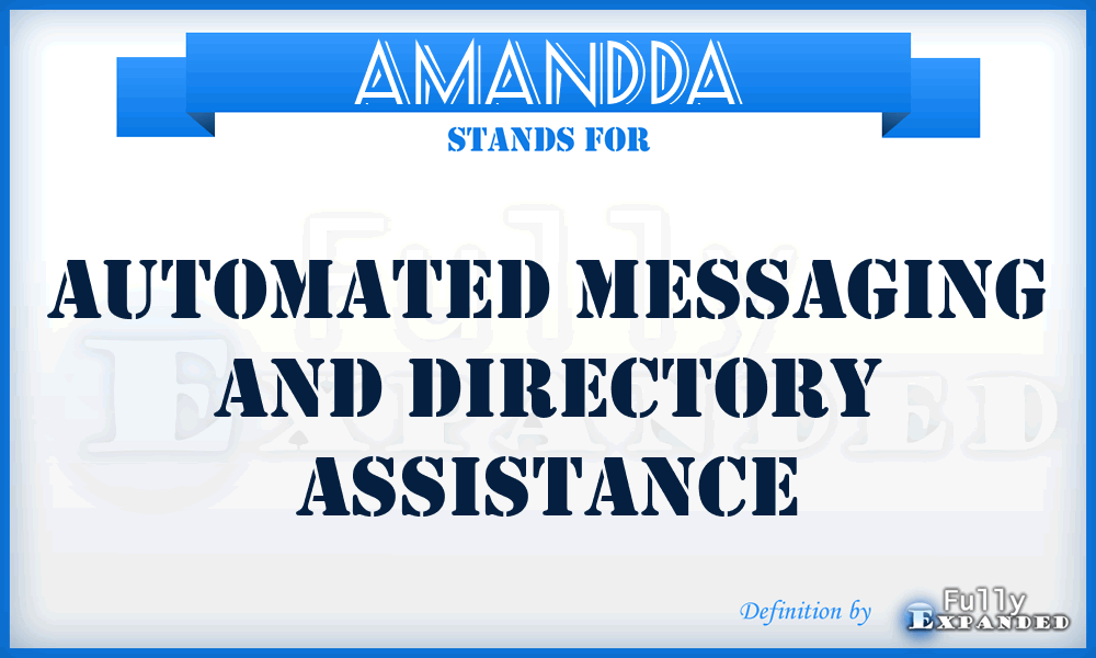AMANDDA - automated messaging and directory assistance
