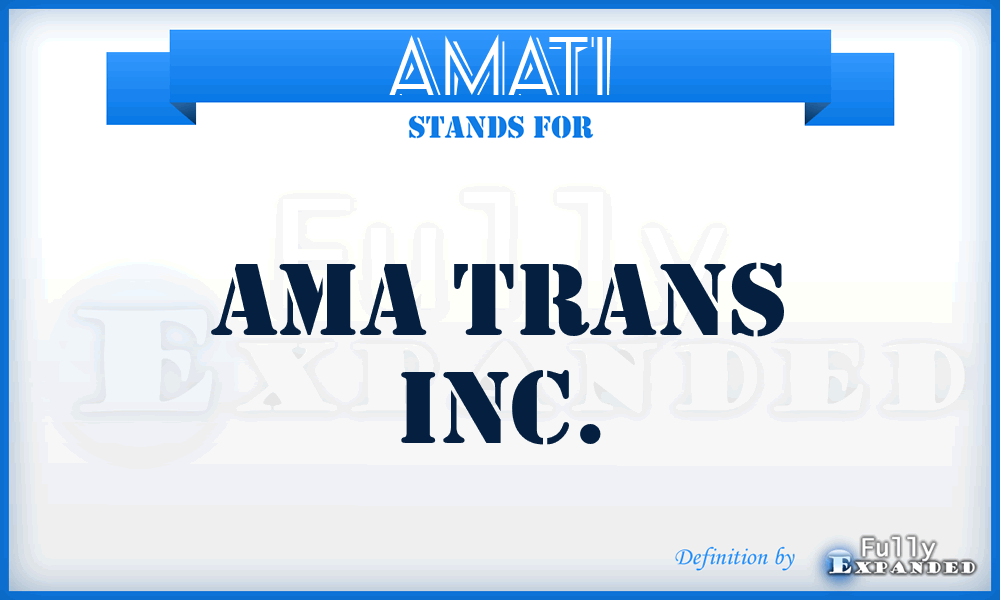 AMATI - AMA Trans Inc.