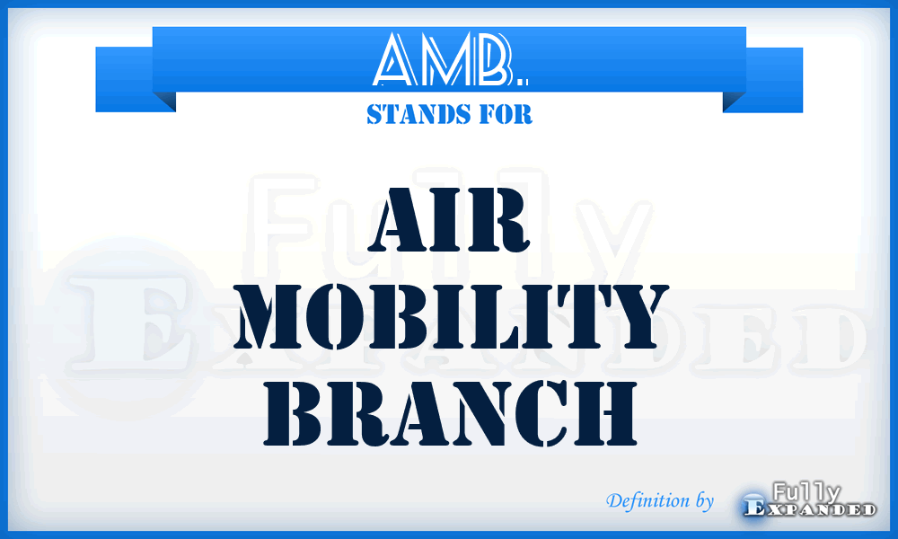 AMB. - Air Mobility Branch