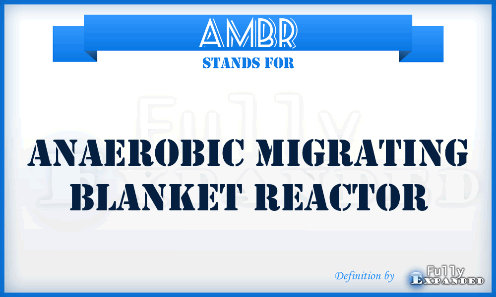 AMBR - Anaerobic Migrating Blanket Reactor