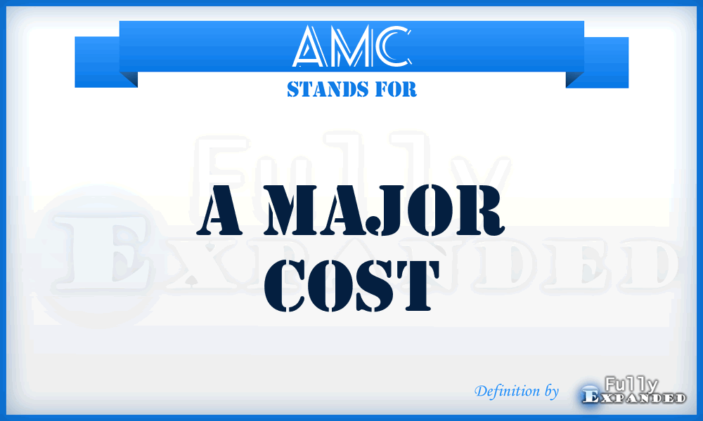 AMC - A Major Cost