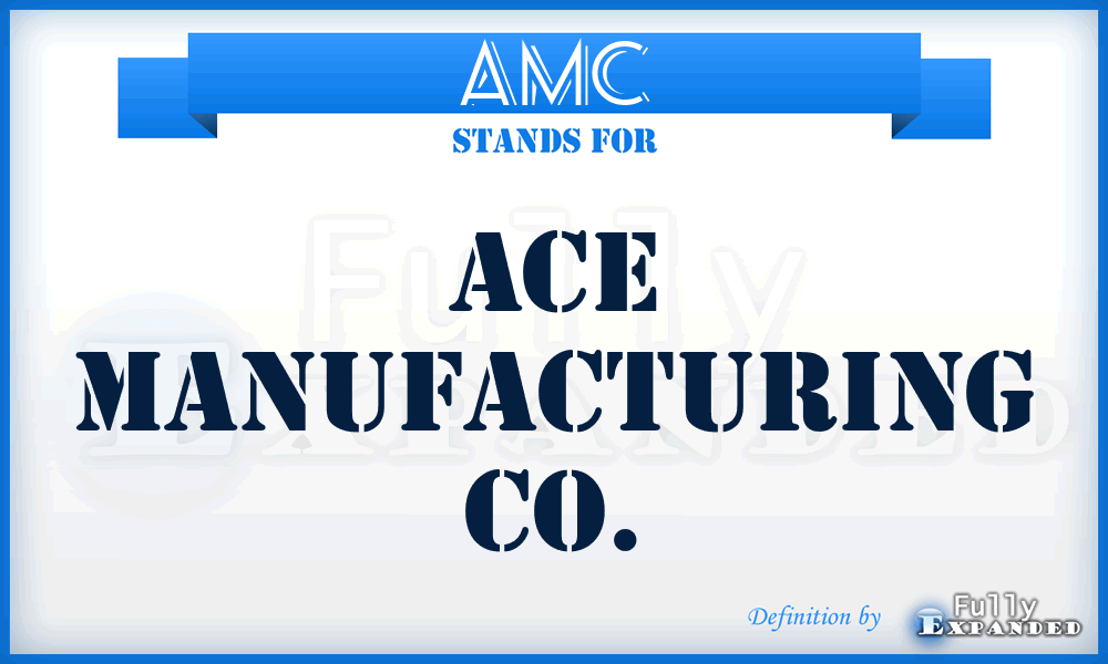AMC - Ace Manufacturing Co.