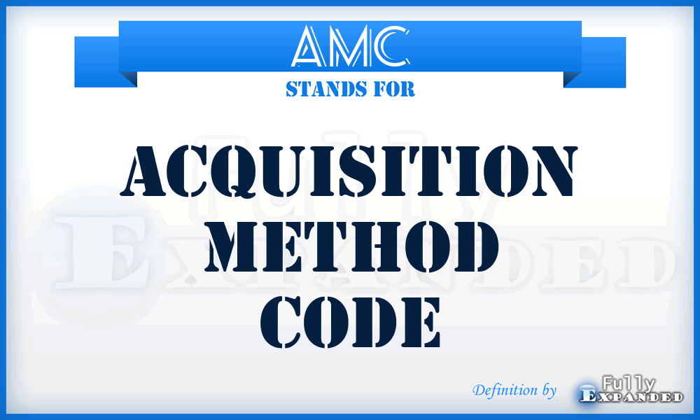 AMC - Acquisition Method Code