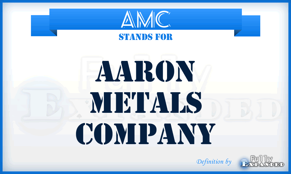 AMC - Aaron Metals Company