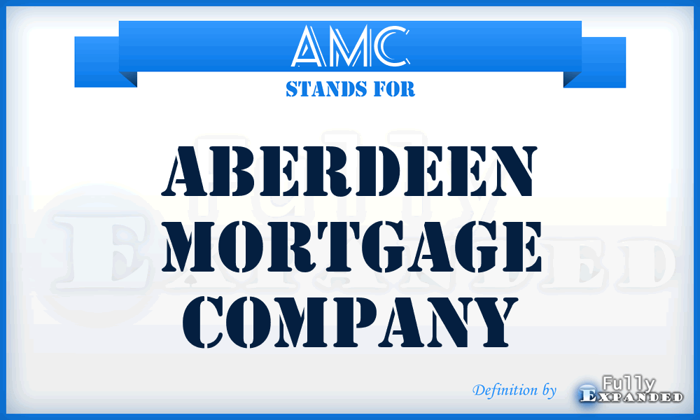 AMC - Aberdeen Mortgage Company