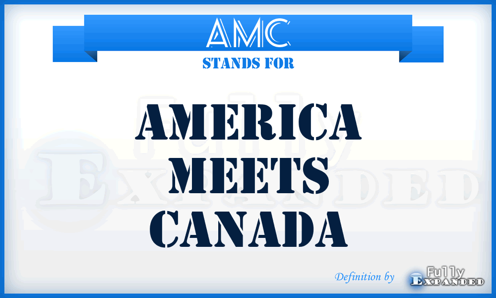 AMC - America Meets Canada