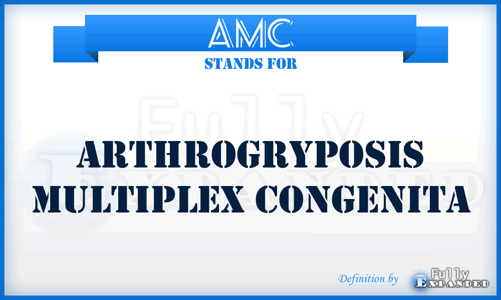 AMC - Arthrogryposis Multiplex Congenita