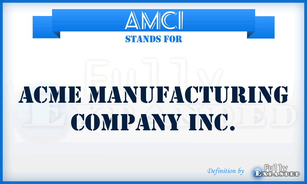 AMCI - Acme Manufacturing Company Inc.