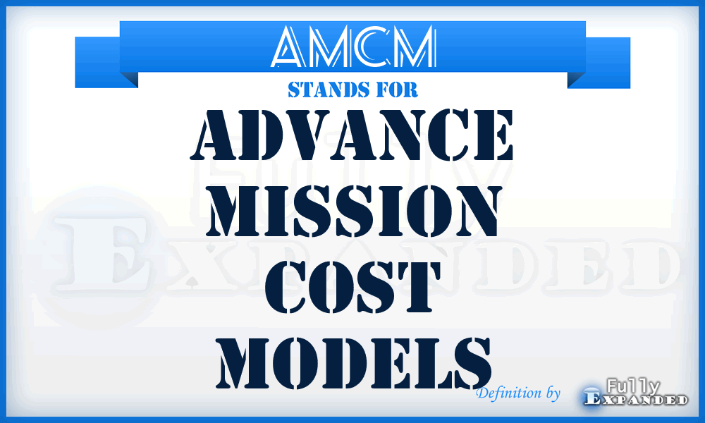 AMCM - advance mission cost models