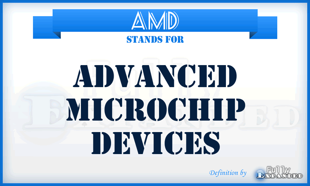 AMD - Advanced Microchip Devices