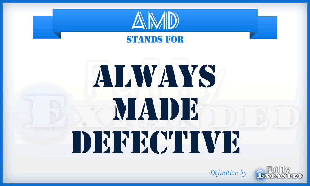 AMD - Always Made Defective