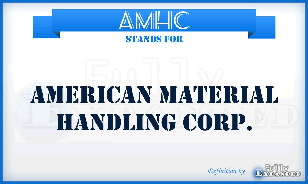 AMHC - American Material Handling Corp.