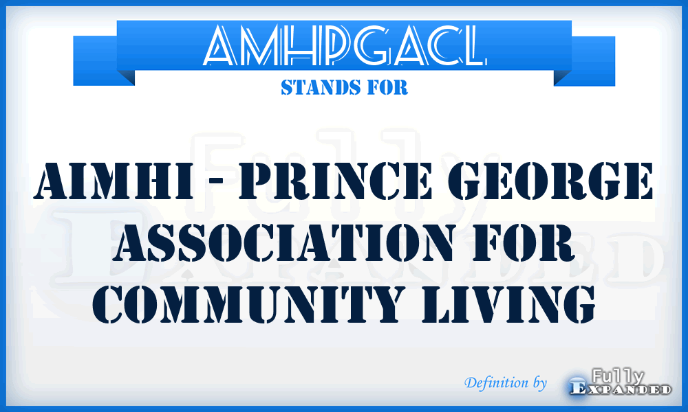 AMHPGACL - AiMHi - Prince George Association for Community Living
