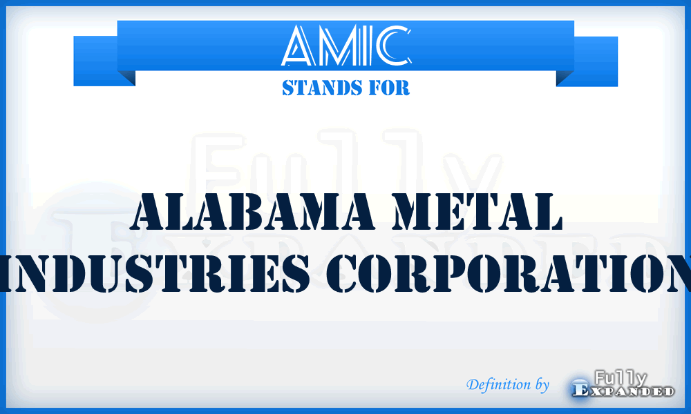 AMIC - Alabama Metal Industries Corporation