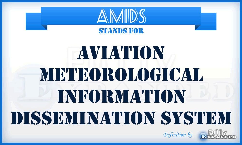 AMIDS - Aviation Meteorological Information Dissemination System