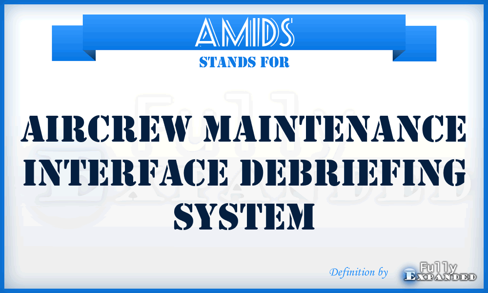 AMIDS - Aircrew Maintenance Interface Debriefing System