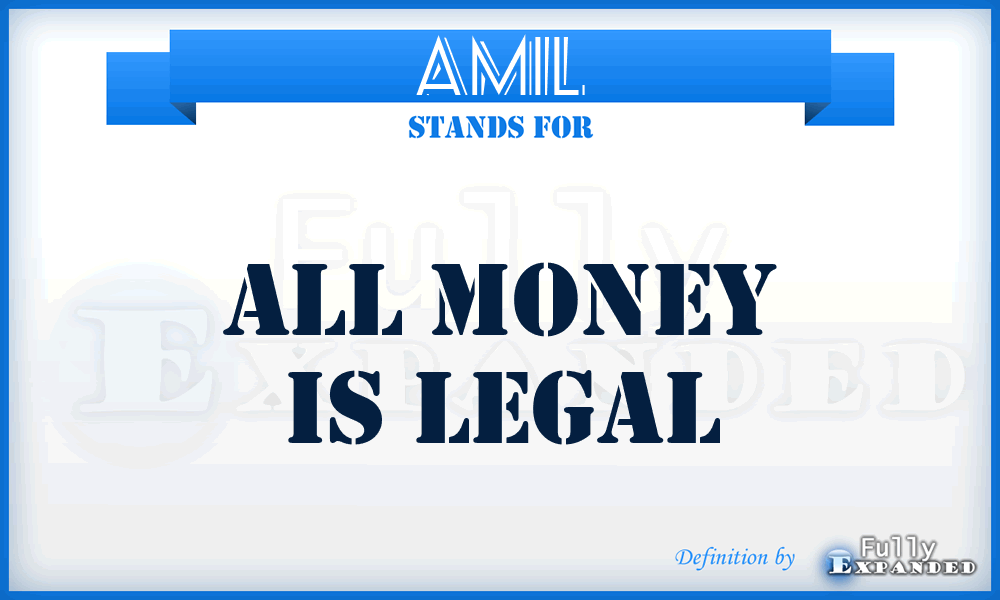 AMIL - All Money Is Legal