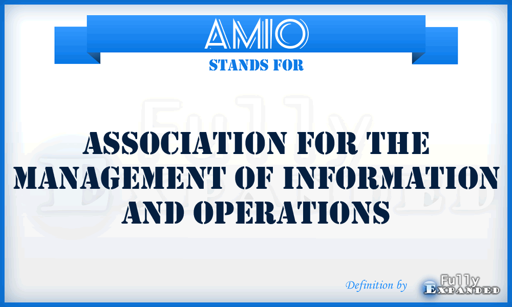 AMIO - Association for the Management of Information and Operations
