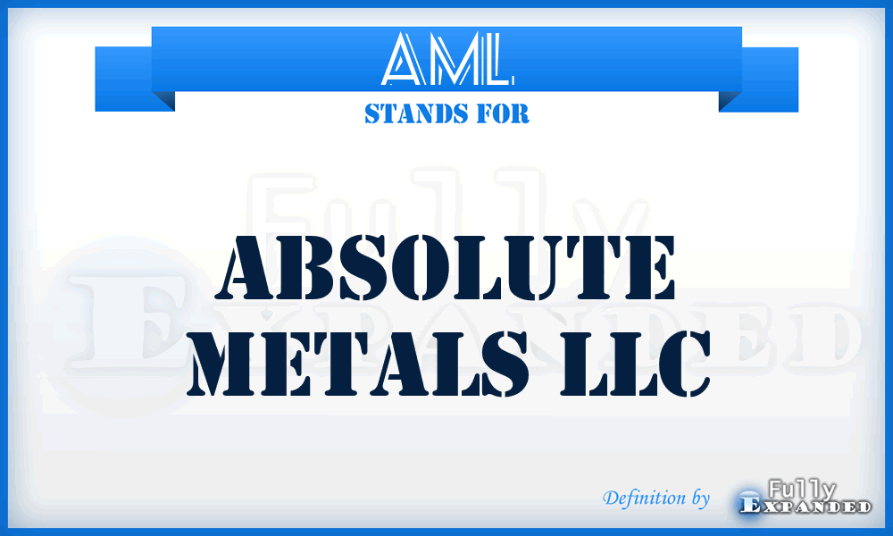 AML - Absolute Metals LLC