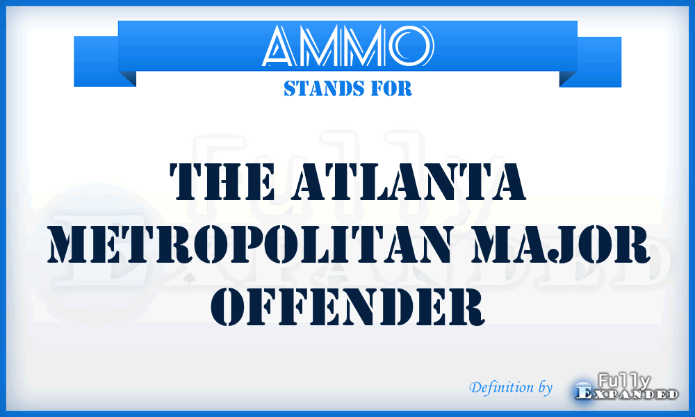 AMMO - The Atlanta Metropolitan Major Offender