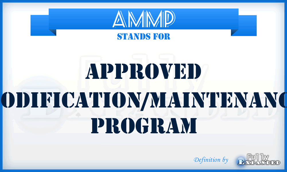 AMMP - approved modification/maintenance program