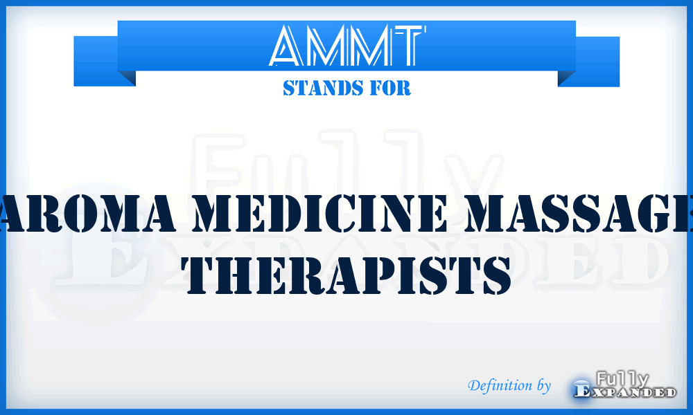 AMMT - Aroma Medicine Massage Therapists