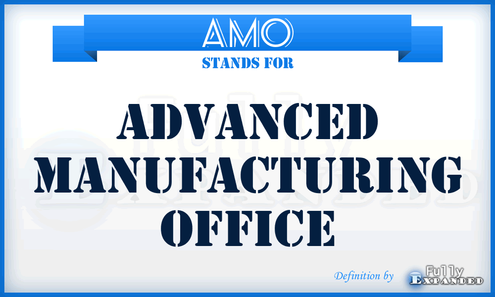 AMO - Advanced Manufacturing Office