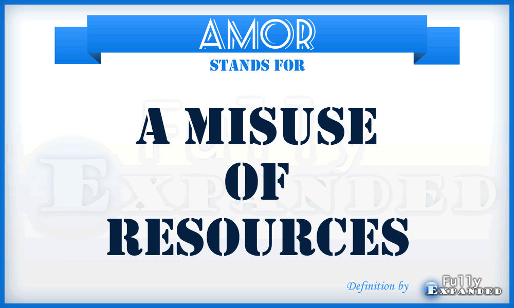 AMOR - A Misuse Of Resources