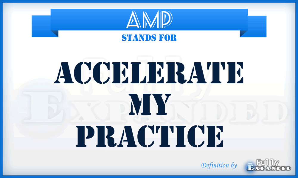 AMP - Accelerate My Practice