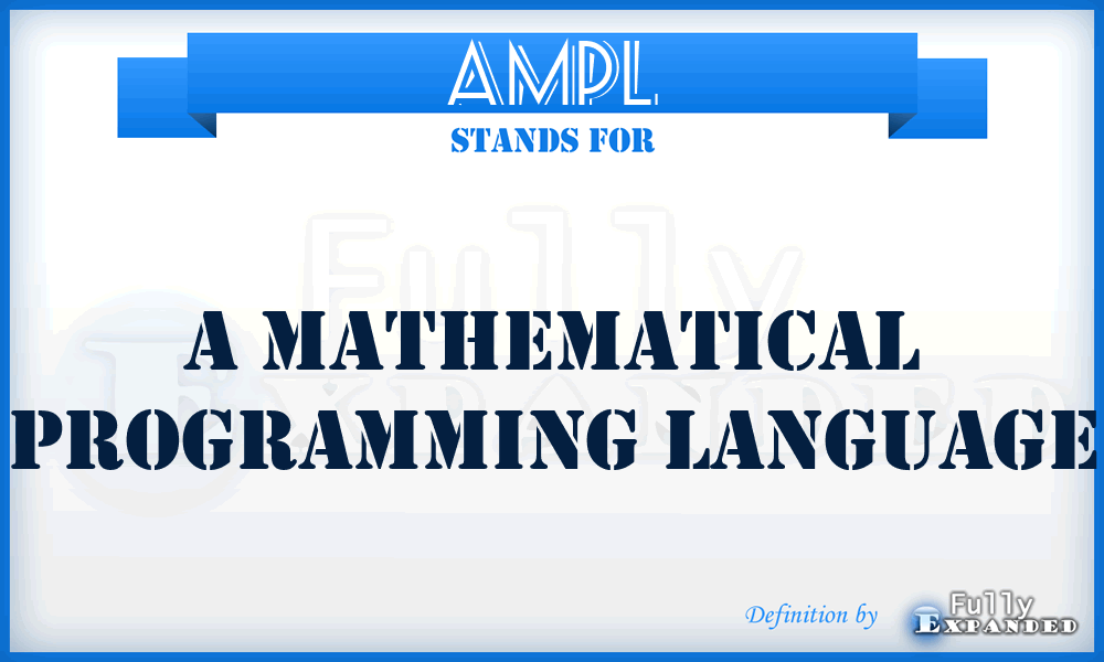 AMPL - A Mathematical Programming Language