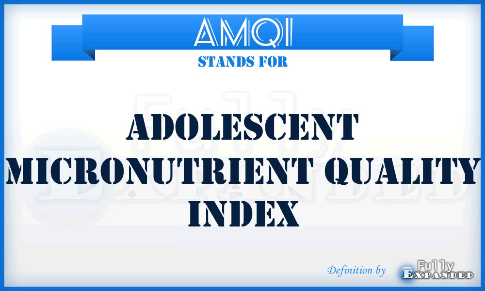 AMQI - Adolescent Micronutrient Quality Index