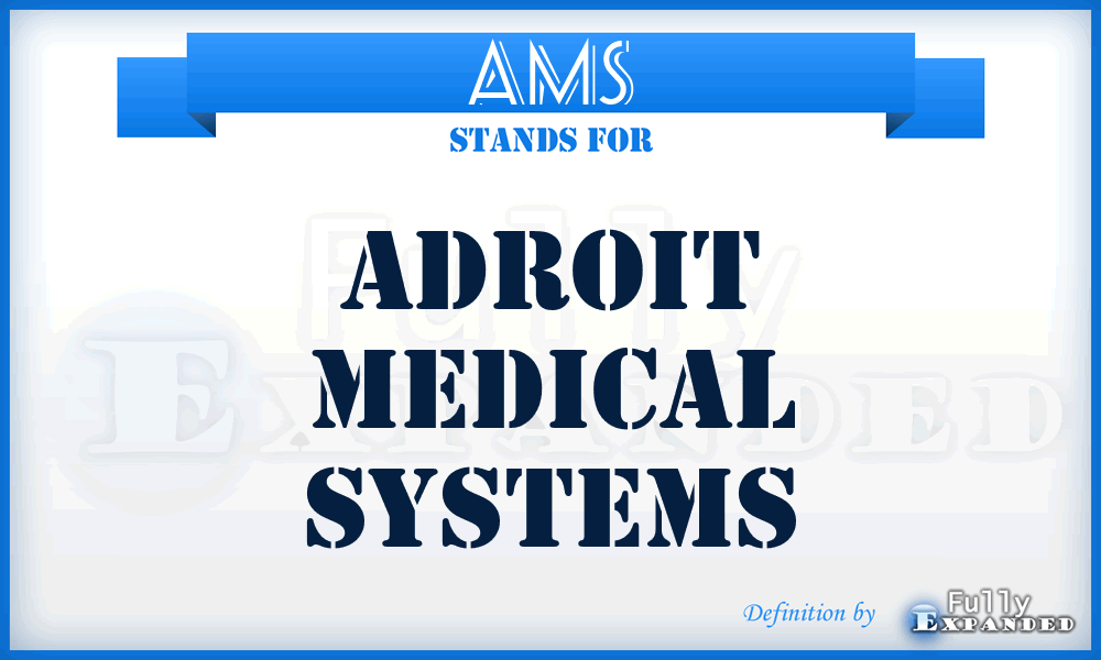 AMS - Adroit Medical Systems