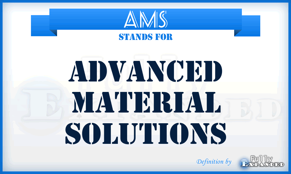 AMS - Advanced Material Solutions