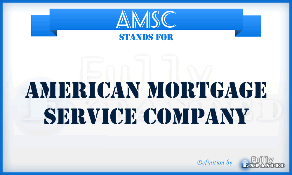 AMSC - American Mortgage Service Company