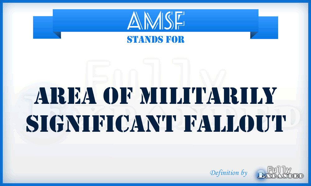 AMSF - Area of Militarily Significant Fallout