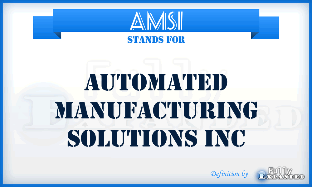 AMSI - Automated Manufacturing Solutions Inc