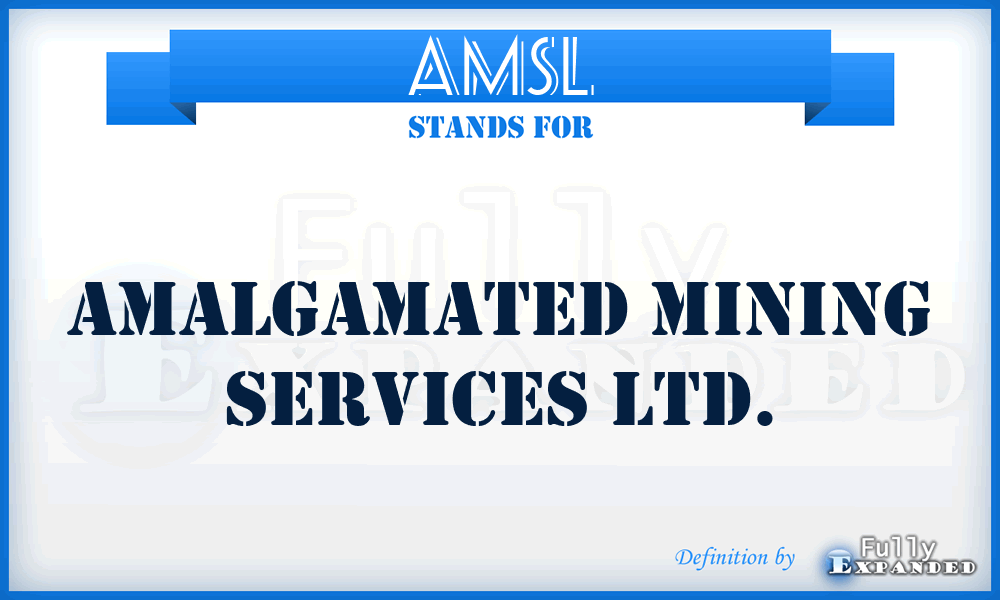 AMSL - Amalgamated Mining Services Ltd.