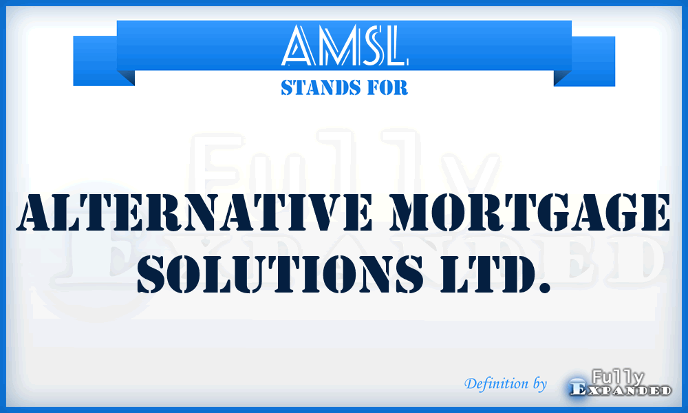 AMSL - Alternative Mortgage Solutions Ltd.