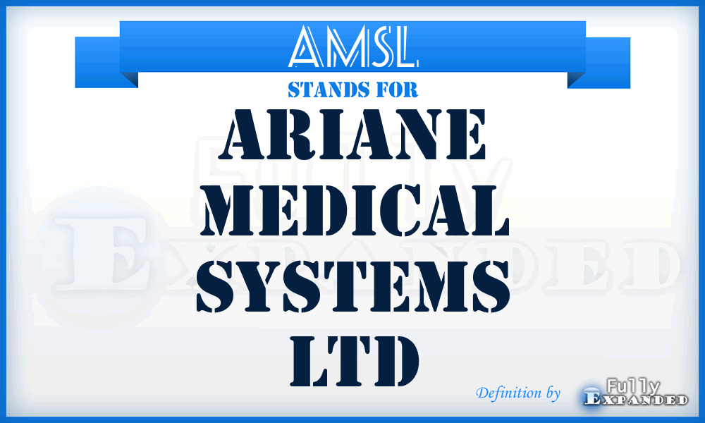 AMSL - Ariane Medical Systems Ltd