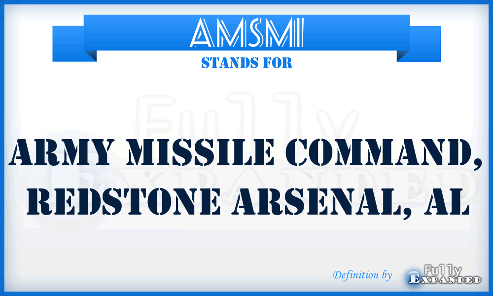AMSMI - Army Missile Command, Redstone Arsenal, AL