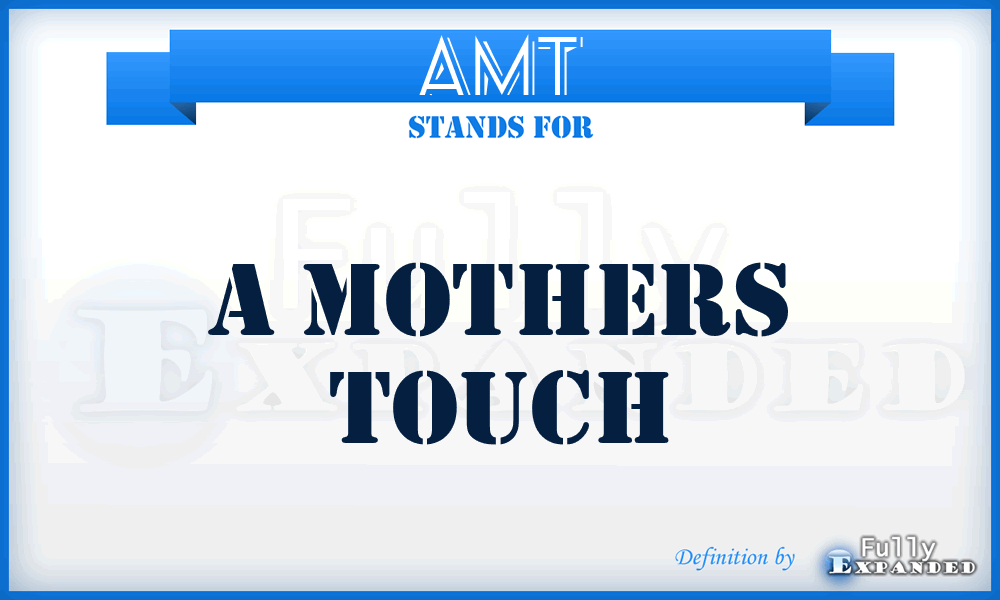 AMT - A Mothers Touch