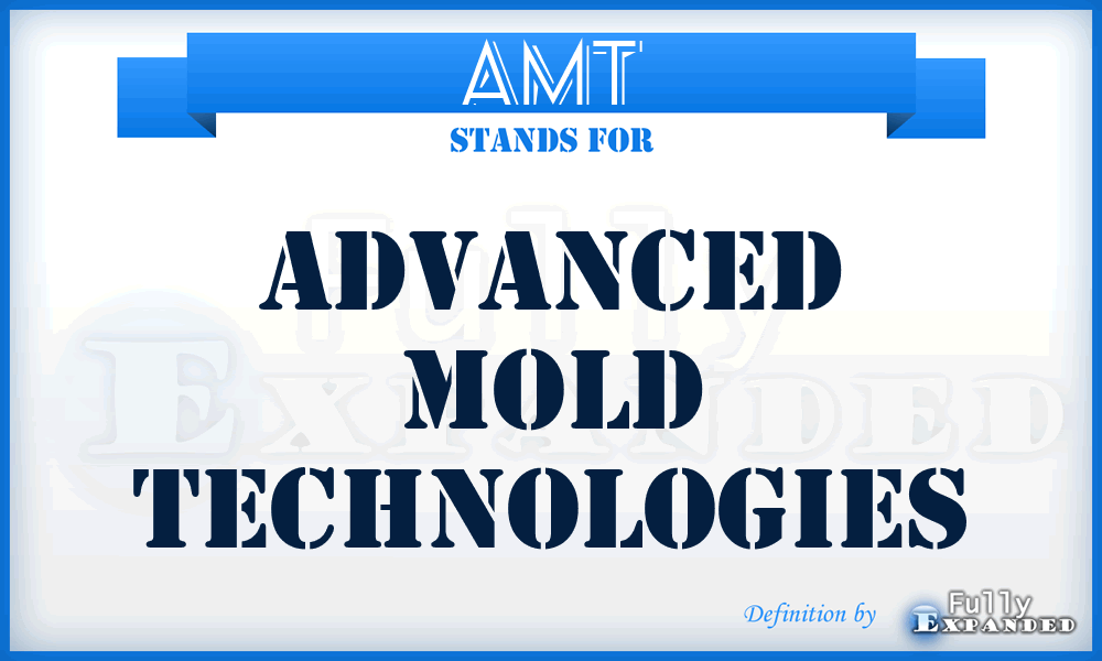 AMT - Advanced Mold Technologies