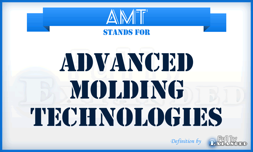 AMT - Advanced Molding Technologies