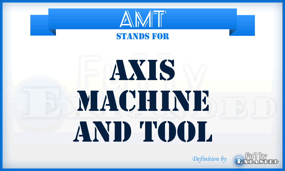 AMT - Axis Machine and Tool