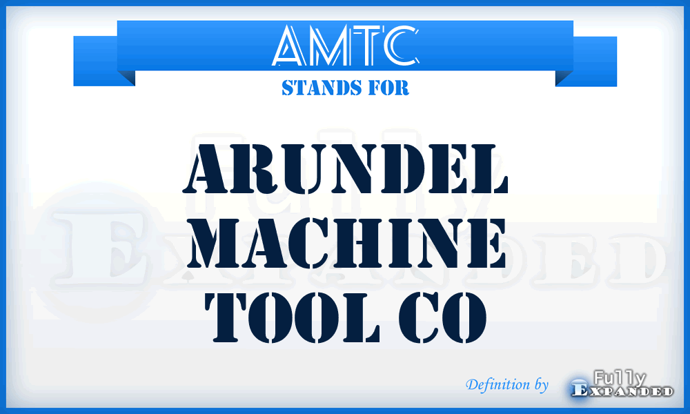 AMTC - Arundel Machine Tool Co