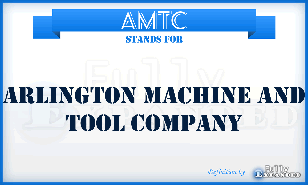 AMTC - Arlington Machine and Tool Company