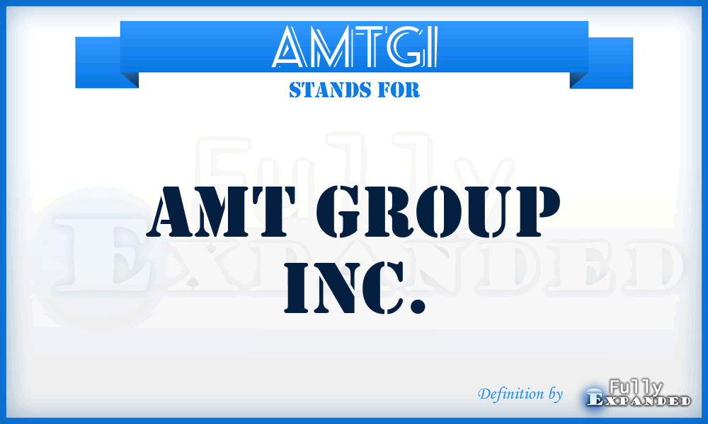 AMTGI - AMT Group Inc.