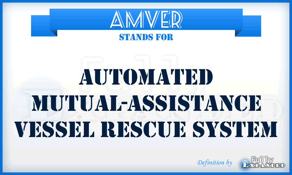 AMVER - Automated Mutual-Assistance Vessel Rescue System
